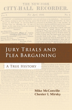 Hardcover Jury Trials and Plea Bargaining: A True History Book