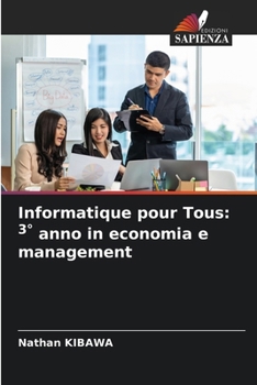 Informatique pour Tous: 3° anno in economia e management (Italian Edition)