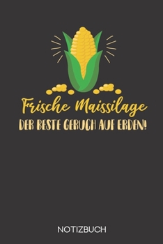 Frische Maissilage - der beste Geruch auf Erden!: Notizbuch mit 120 Linierten Seiten im Format A5 (6x9 Zoll) (German Edition)