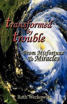 Paperback Transformed by Trouble: From Misfortune to Miracles Book