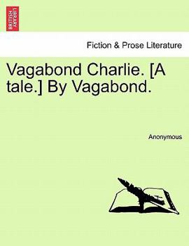 Paperback Vagabond Charlie. [A Tale.] by Vagabond. Book