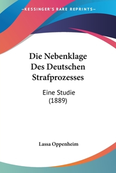 Paperback Die Nebenklage Des Deutschen Strafprozesses: Eine Studie (1889) [German] Book