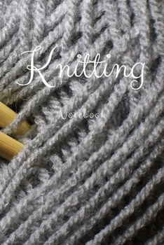 Knitting Graph Paper Notebook: Keeping Your Knitting Projects Organised
