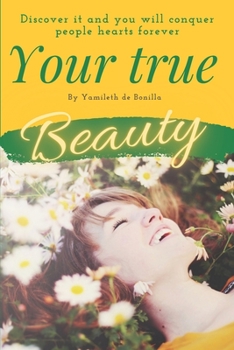 Paperback Your true beauty: Discover it and you will conquer people's hearts forever Book