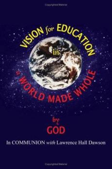 Paperback Vision for Education in a World Made WHOLE Book