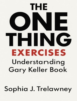 Paperback The One Thing Exercises: Understanding Gary Keller Book