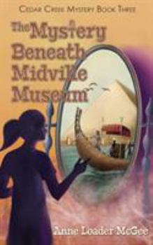 Paperback The Mystery Beneath Midville Museum: Cedar Creek Mystery Book 3 Book