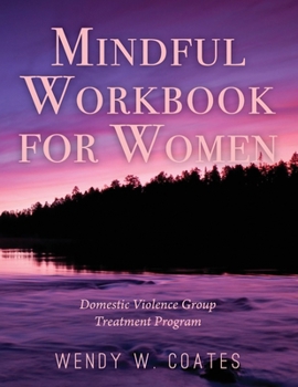 Paperback Mindful Workbook for Women: Domestic Violence Group Treatment Program Book