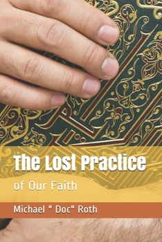 Paperback The Lost Practice: of Our Faith Book