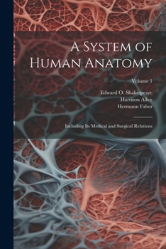 Paperback A System of Human Anatomy: Including its Medical and Surgical Relations; Volume 1 Book