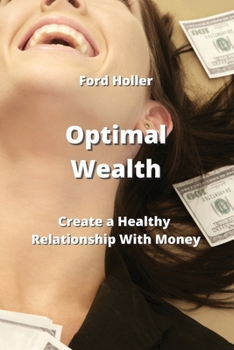 Paperback Optimal Wealth: Create a Healthy Relationship With Money Book