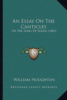 Paperback An Essay On The Canticles: Or The Song Of Songs (1865) Book