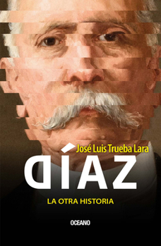 Paperback Díaz, La Otra Historia / Díaz, the Other History [Spanish] Book