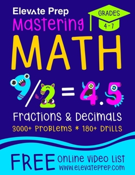 Paperback Mastering Math Fractions and Decimals: 3000+ Problems - 180+ Drills - Adding, Subtracting, Multiplying, Dividing, Converting, Comparing and More! Book