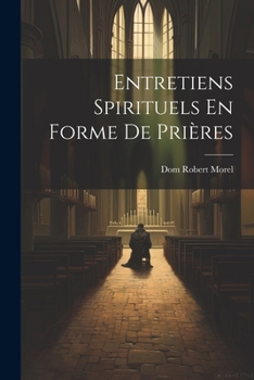 Paperback Entretiens Spirituels En Forme De Prières [French] Book