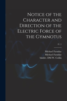 Paperback Notice of the Character and Direction of the Electric Force of the Gymnotus; c. 1 Book