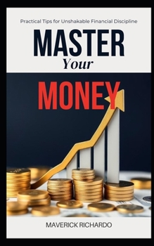 Paperback Master Your Money: Practical Tips for Unshakable Financial Discipline Book
