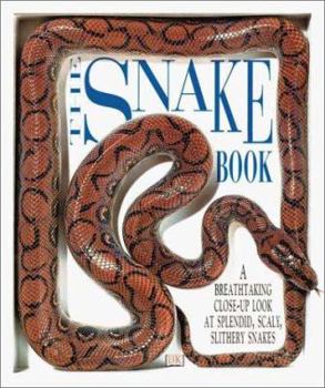 Paperback The Snake Book: A Breathtaking Close-Up Look at Splendid, Scaly, Slithery Snakes Book