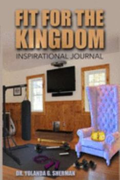 Fit For The Kingdom: An Inspirational Journal