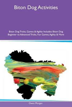 Paperback Biton Dog Activities Biton Dog Tricks, Games & Agility Includes: Biton Dog Beginner to Advanced Tricks, Fun Games, Agility & More Book