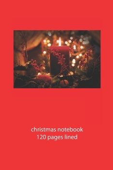 Paperback christmas notebook 120 pages lined: christmas notebook lined christmas diary christmas booklet christmas recipe book candle notebook ruled christmas j Book