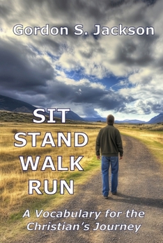 Paperback Sit, Stand, Walk, Run: A Vocabulary for the Christian's Journey Book