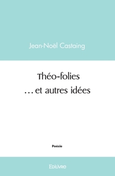 Paperback Théo-folies ...et autres idées [French] Book