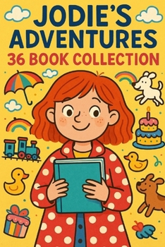 Jodie's Adventures - 36 Book Collection: Big adventures in little moments - meet Jodie, your child's joyful new friend.
