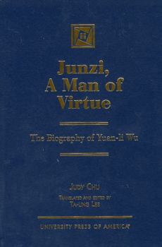 Hardcover Junzi, a Man of Virtue: The Biography of Yuan-Li Wu Book