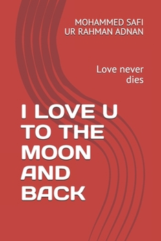 Paperback I Love U to the Moon and Back: Love never dies Book