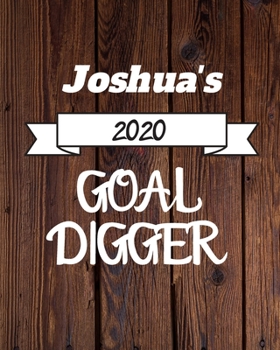 Joshua's 2020 Goal Digger: 2020 New Year Planner Goal Journal Gift for Joshua  / Notebook / Diary / Unique Greeting Card Alternative