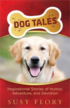 Paperback Dog Tales: Inspirational Stories of Humor, Adventure, and Devotion Book