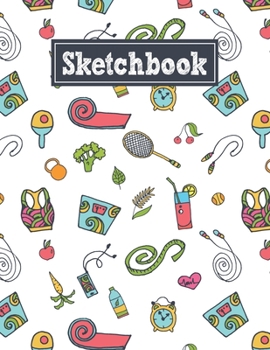 Paperback Sketchbook: 8.5 x 11 Notebook for Creative Drawing and Sketching Activities with Healthy Lifestyle Themed Cover Design Book