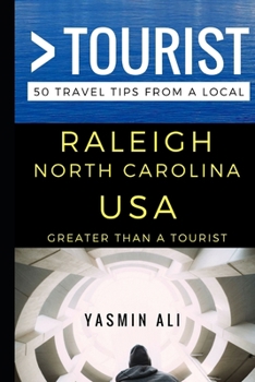 Paperback Greater Than a Tourist - Raleigh North Carolina USA: 50 Travel Tips from a Local Book
