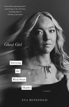 Hardcover Ghost Girl: Surviving the Black Swan Murder--A Memoir Book