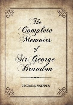 Hardcover The Complete Memoirs of Sir George Brandon Book