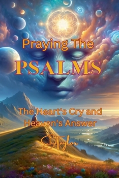 Praying the Psalms: the Hearts Cry and Heaven's Answer (Mindful Believer)