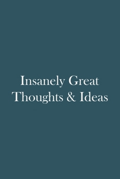Insanely Great Thoughts & Ideas: Blank lined journal
