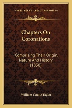 Paperback Chapters On Coronations: Comprising Their Origin, Nature And History (1838) Book