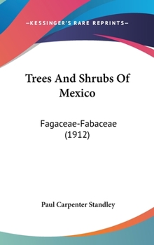Hardcover Trees and Shrubs of Mexico: Fagaceae-Fabaceae (1912) Book