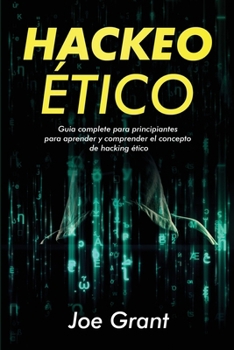 Paperback Hackeo Ético: Guia complete para principiantes para aprender y comprender el concepto de hacking ético [Spanish] Book