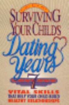 Paperback Surviving Your Child's Dating Years: 7 Vital Skills That Help Your Child Build Healthy Relationships Book