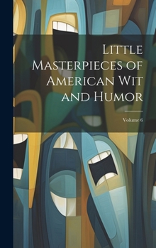 Hardcover Little Masterpieces of American Wit and Humor; Volume 6 Book