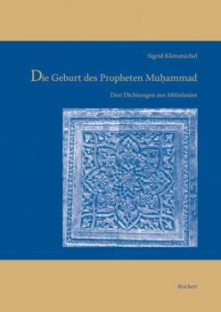 Hardcover Die Geburt Des Propheten Muhammad: Drei Dichtungen Aus Mittelasien [German] Book