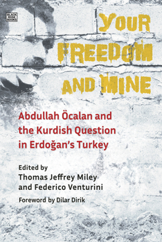 Paperback Your Freedom and Mine: Abdullah Ocalan and the Kurdish Question in Erdogan's Turkey Book