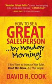Paperback How To Be A GREAT Salesperson...By Monday Morning! Book