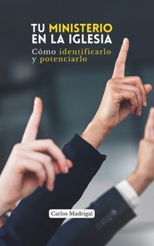 Tu ministerio en la iglesia: Cómo identificarlo y Potenciarlo (Serie Iglesia orgánica) (Spanish Edition)