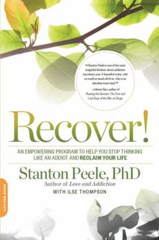 Paperback Recover!: An Empowering Program to Help You Stop Thinking Like an Addict and Reclaim Your Life Book