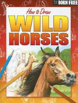 Paperback Born Free How to Draw Wild Horses Book