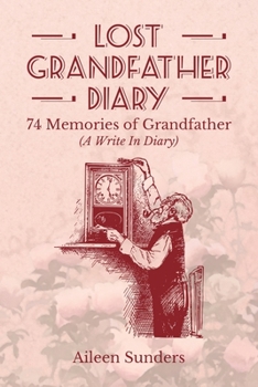 Paperback Lost Grandfather Diary: 74 Memories of Grandfather (A Write In Diary) Book